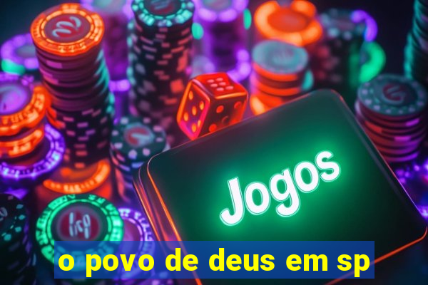 o povo de deus em sp